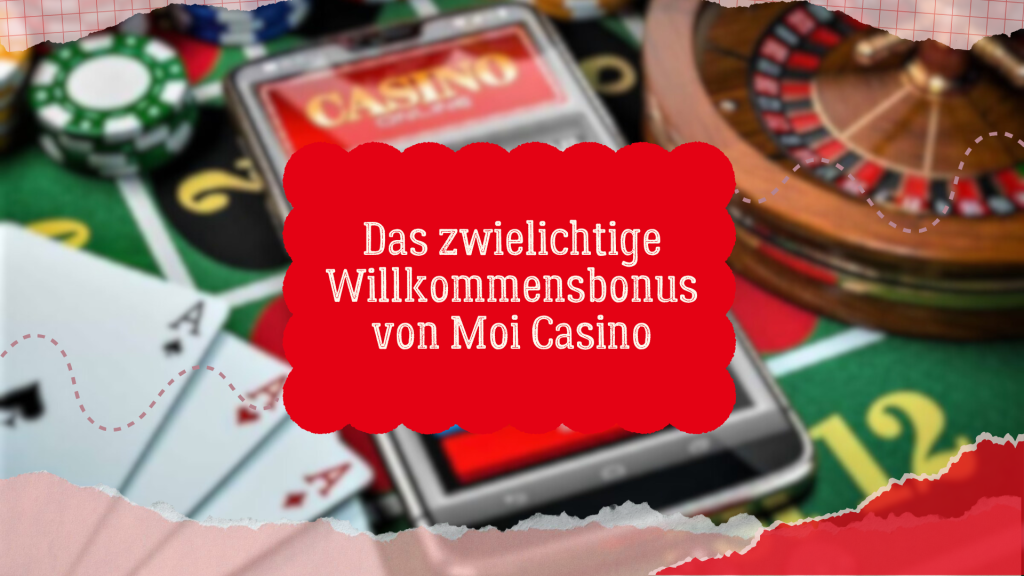 Das zwielichtige Willkommensbonus von Moi Casino