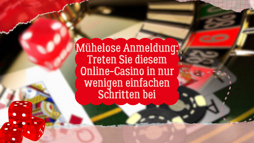 Mühelose Anmeldung: Treten Sie diesem Online-Casino in nur wenigen einfachen Schritten bei