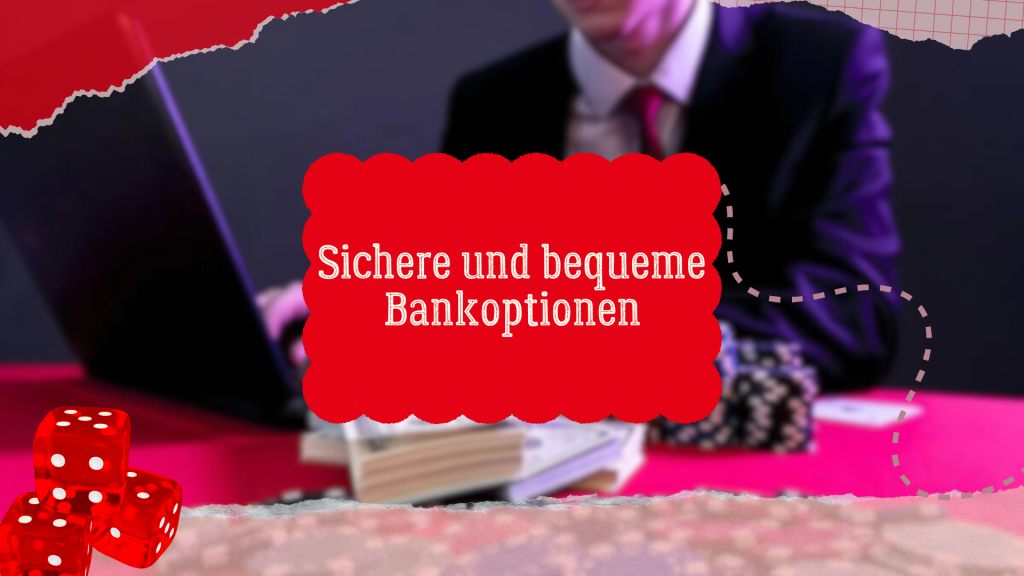 Sichere und bequeme Bankoptionen