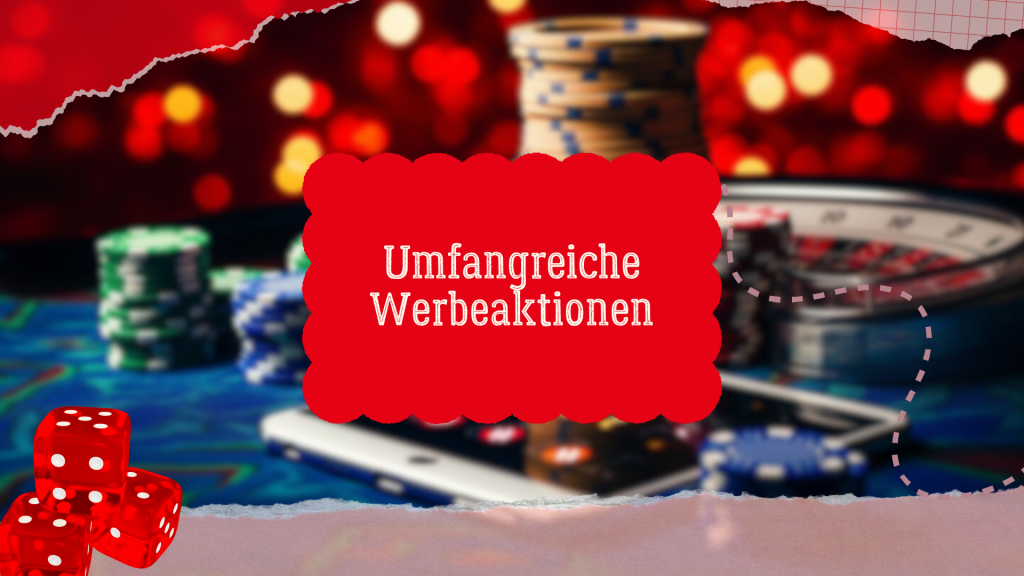 Umfangreiche Werbeaktionen