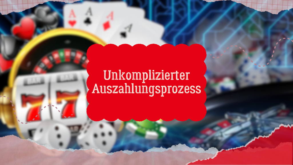 Unkomplizierter Auszahlungsprozess