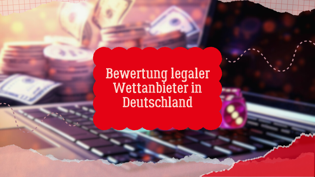 Bewertung legaler Wettanbieter in Deutschland