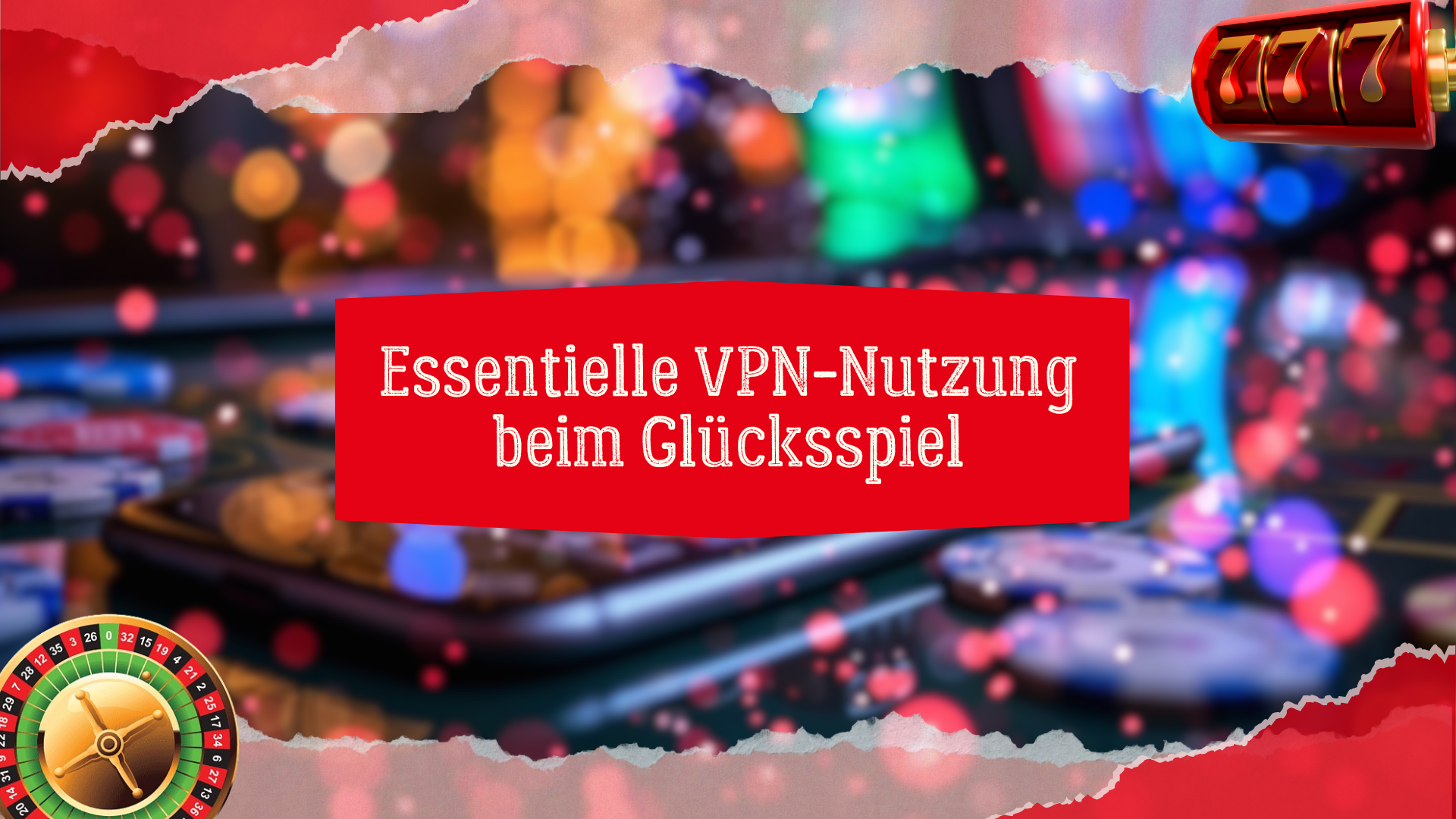 Essentielle VPN-Nutzung beim Glücksspiel