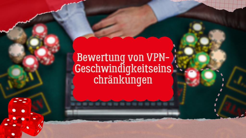 Bewertung von VPN-Geschwindigkeitseinschränkungen