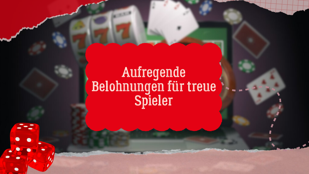 Aufregende Belohnungen für treue Spieler