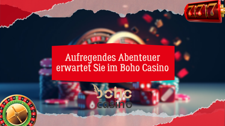 Aufregendes Abenteuer erwartet Sie im Boho Casino