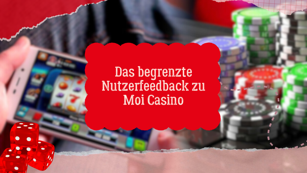 Das begrenzte Nutzerfeedback zu Moi Casino